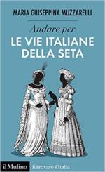 70289 - Muzzarelli, M.G. - Andare per le vie italiane della seta