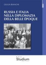 70303 - Bianchi, G. - Russia e Italia nella diplomazia della belle Epoque