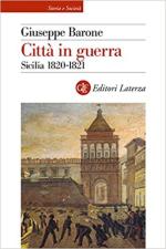 70311 - Barone, G. - Citta' in guerra. Sicilia 1820-1821