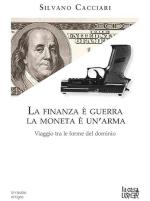 70312 - Cacciari, S. - Finanza e' guerra la moneta e' un'arma. Viaggio tra le forme del dominio (La)