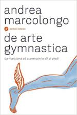 70313 - Marcolongo, A. - De arte gymnastica. Da Maratona ad Atene con le ali ai piedi