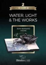 70321 - Andre', J.B. - Master Modeler Series Vol 2. Water, Light and the Works