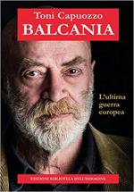 70331 - Capuozzo, T. - Balcania. L'ultima guerra europea