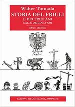 70332 - Tomada, W. - Storia del Friuli e dei friulani dalle origini a noi