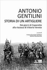 70337 - Gobbato-Gambarotto, F.G.-S. cur - Antonio Gentilini. Storia di un artigliere