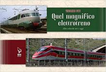 70339 - Foti, V. - Quel magnifico elettrotreno. Alta velocita' ieri e oggi