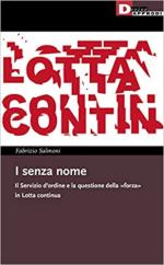 70344 - Salmoni, F. - Senza nome. Il servizio d'ordine e la questione della 'forza' in Lotta Continua (I)