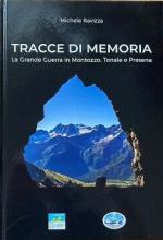 70359 - Ravizza, M. - Tracce di memoria. La Grande Guerra in Montozzo, Tonale e Presena (Libro+Guida+Mappa)