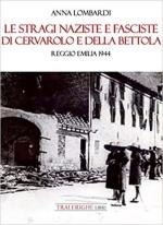 70386 - Lombardi, A. - Stragi naziste e fasciste di Cervarolo e della Bettola. Reggio Emilia 1944 (Le)