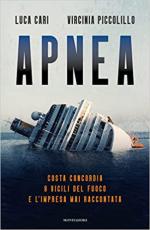 70394 - Cari-Piccolillo, L.-V. - Apnea. Costa Concordia 8 vigili del fuoco e l'impresa mai raccontata