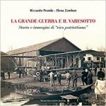 70413 - Prando-Zambon, R.-E. - Grande Guerra e il Varesotto. Storia e immagini di 'vivo patriottismo' (La)