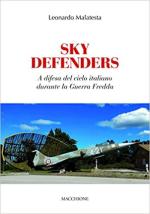 70414 - Malatesta, L. - Sky Defenders. A difesa del cielo italiano durante la Guerra Fredda