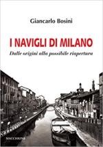 70416 - Bosini, G. - Navigli di Milano. Dalle origini alla possibile riapertura