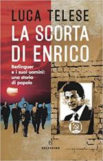 70430 - Telese, L. - Scorta di Enrico. Berlinguer e i suoi uomini: una storia di popolo (La)