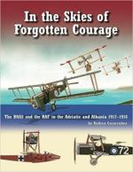 70510 - Casarrubea, A. - In The Skies of Forgotten Courage. The RNAS and the RAF in the Adriatic and Albania 1917-1918