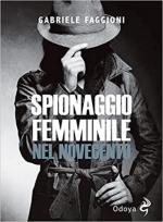 70586 - Faggioni, G. - Spionaggio femminile nel Novecento