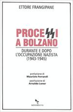70618 - Frangipane, E. - Processi a Bolzano. Durante e dopo l'occupazione nazista 1943-1945 (I)