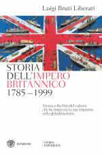 70625 - Bruti Liberati, L. - Storia dell'Impero Britannico 1785-1999