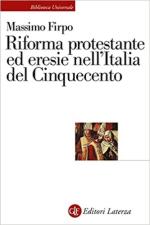 70631 - Firpo, M. - Riforma protestante ed eresie nell'Italia del Cinquecento