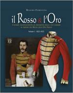 70638 - Fiorentino, M. - Rosso e l'oro. Uniformi, equipaggiamento ed armamento delle unita' svizzere al servizio del regno delle Due Sicilie Vol 1: 1825-1835 (Il)