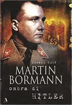 70643 - Wulf, J. - Martin Bormann ombra di Hitler