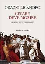 70646 - Licandro, O. - Cesare deve morire. L'enigma delle idi di Marzo