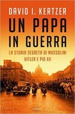 70651 - Kertzer, D.L. - Papa in guerra. La storia segreta di Mussolini, Hitler e Pio XII (Un)