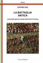 70660 - Izzo, S. - Battaglia antica. L'arte della guerra ai tempi delle Guerre Puniche (La)