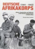 70681 - Recio Cadorna, R. - Deutsche Afrikakorps 1941-1943. History, Organization and Uniforms of the German Ground Forces in North Afica