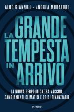 70682 - Giannuli-Muratori, A.-A. - Grande tempesta in arrivo. La nuova geopolitica tra vaccini, cambiamenti climatici e crisi finanziarie (La)