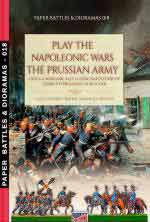 70685 - Cristini-Bistulfi, L.S.-G. - Play the Napoleonic Wars. The Prussian Army. Gioca a wargame alle guerre napoleoniche. Esercito prussiano di Blucher