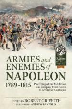 70750 - Griffith-Bamford, R.-A. cur - Armies and Enemies of Napoleon 1789-1815. Proceedings of the 2021 Helion 'From Reason to Revolution' Conference