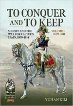 70760 - Kim, Y. - To Conquer and to Keep. Suchet and the War for Eastern Spain 1809-1814 Vol 1: 1809-1811