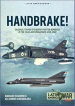 70762 - Sciaroni-Amendolara, M.-A. - Handbrake! Dassault Super Etendard Fighter-Bombers in the Falklands/Malvinas War 1982
