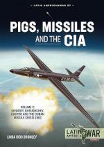 70763 - Rios Bromley, L. - Pigs, Missiles and the CIA Vol 2: Kennedy, Khrushchev, and Castro, the Unholy Trinity 1962 - Latin America@War 3X