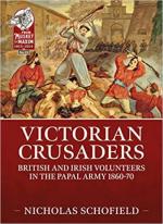 70772 - Schofield, N. - Victorian Crusaders. British and Irish Volunteers in the Papal Army 1860-70