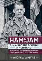 70775 - Andrew, A. - Ham and Jam. 6th Airborne Division in Normandy - Generating Combat Effectiveness: November 1942-September 1944
