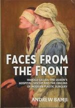 70779 - Bamji, A. - Faces from the Front. Harold Gillies, The Queen's Hospital, Sidcup and the origins of modern plastic surgery
