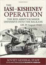 70781 - Harrison, R.W. cur - Iasi-Kishinev Operation. The Red Army's Summer Offensive into the Balkans - The Soviet General Staff Study