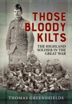 70786 - Greenshields, T. - Those Bloody Kilts. The Highland Soldier in the Great War