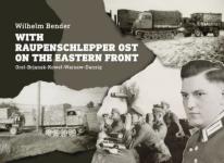 70794 - Bender, W. - With Raupenschlepper Ost on the Eastern Front