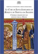70835 - Stanzone-Bianchini, M.-B. - Cure di santa Ildegarda di Bingen e di Trotula da Salerno. Consigli terapeutici ed estetici per le Donne (Le)