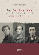 70837 - Serafini, G. - Decima MAS e il diario di Umberto G. (La)