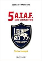 70868 - Malatesta, L. - 5a A.T.A.F. Allied Tactical Air Force. Storia e immagini