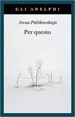 70869 - Politkovskaja, A. - Per questo