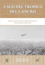 70896 - Chiarvetto-Soffiantini, R.-M. - A sud del Tropico del Cancro. Esplorazioni aeroterrestri militari italiane nel Deserto Libico 1930-1939