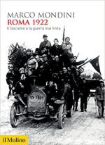 70928 - Mondini, M. - Roma 1922. Il Fascismo e la guerra mai finita