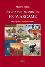 70944 - Faina, M. - Storia del Mondo in 100 Wargame Parte I: Il mondo antico