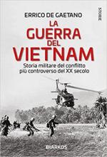 70952 - De Gaetano, E. - Guerra del Vietnam. Storia militare del conflitto piu' controverso del XX secolo (La)