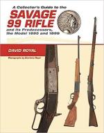 71019 - Royal, D. - Collector's Guide to the Savage 99 Rifle and Its Predecessors the Model 1895 and 1899